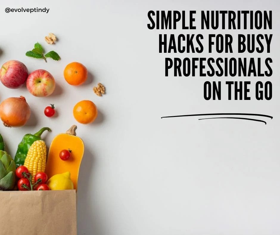 Simple Nutrition Hacks for Busy Professionals on the Go